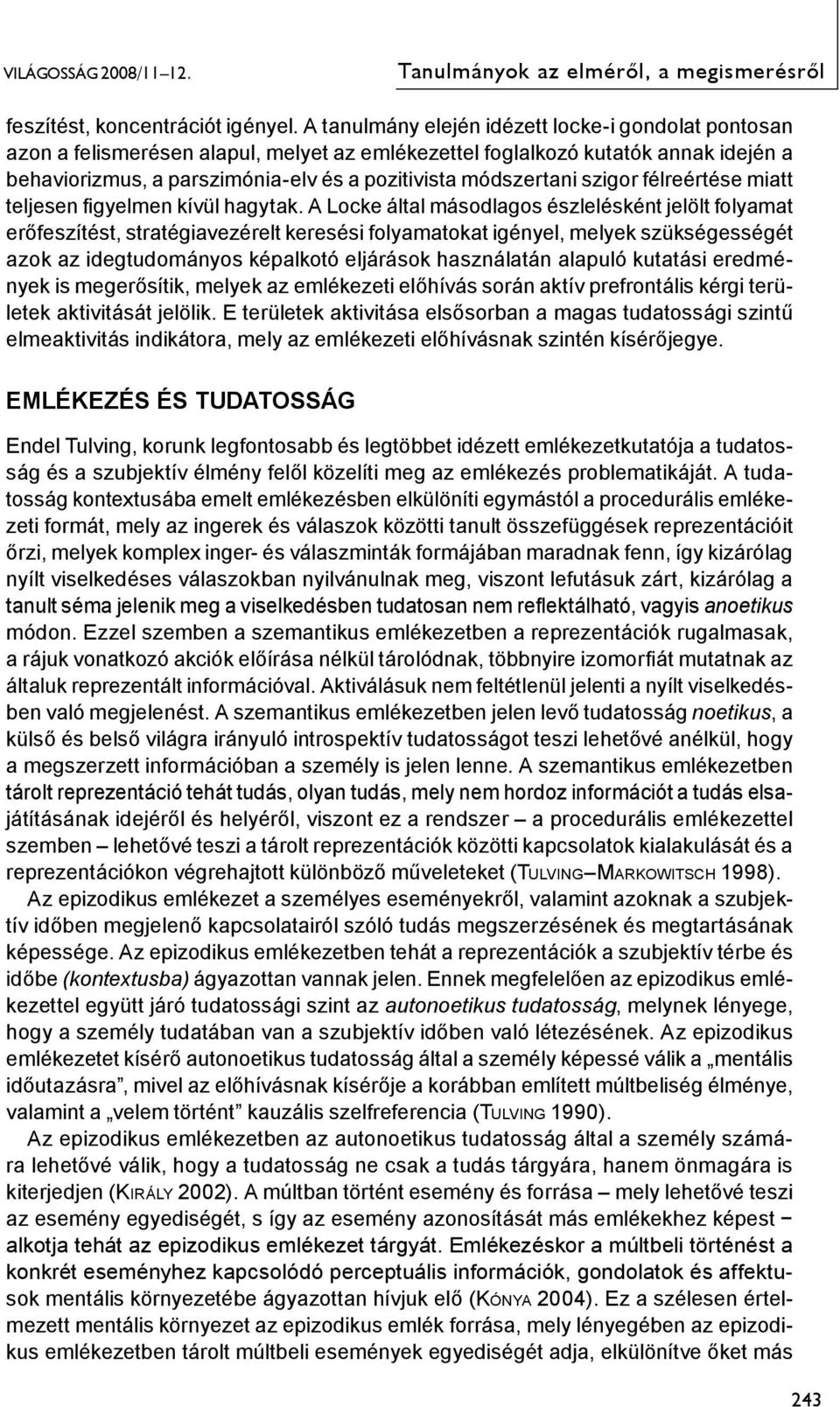 szigor félreértése miatt teljesen figyelmen kívül hagytak.
