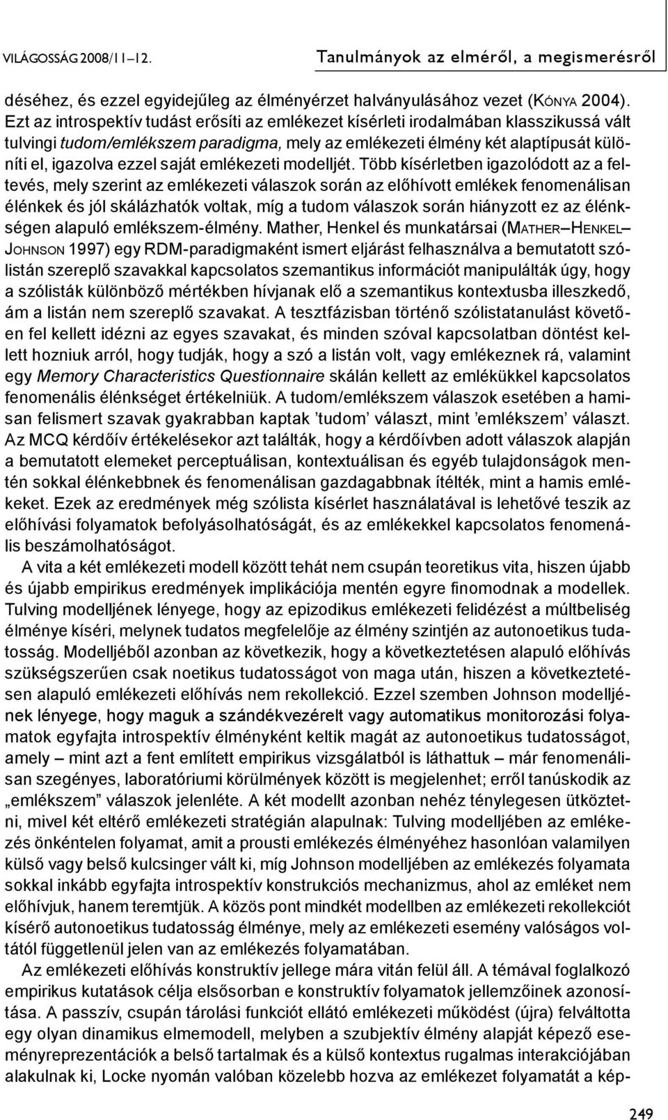 emlékezeti modelljét.