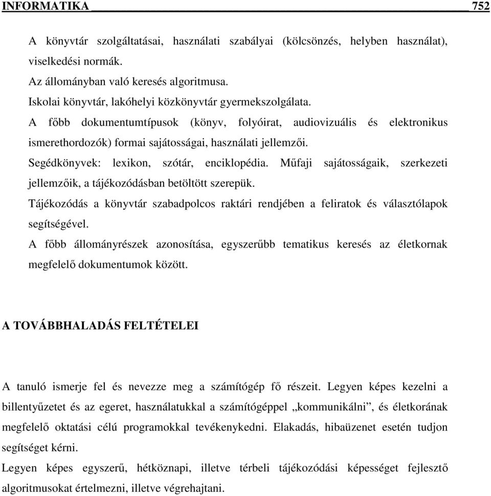 Segédkönyvek: lexikon, szótár, enciklopédia. Mőfaji sajátosságaik, szerkezeti jellemzıik, a tájékozódásban betöltött szerepük.