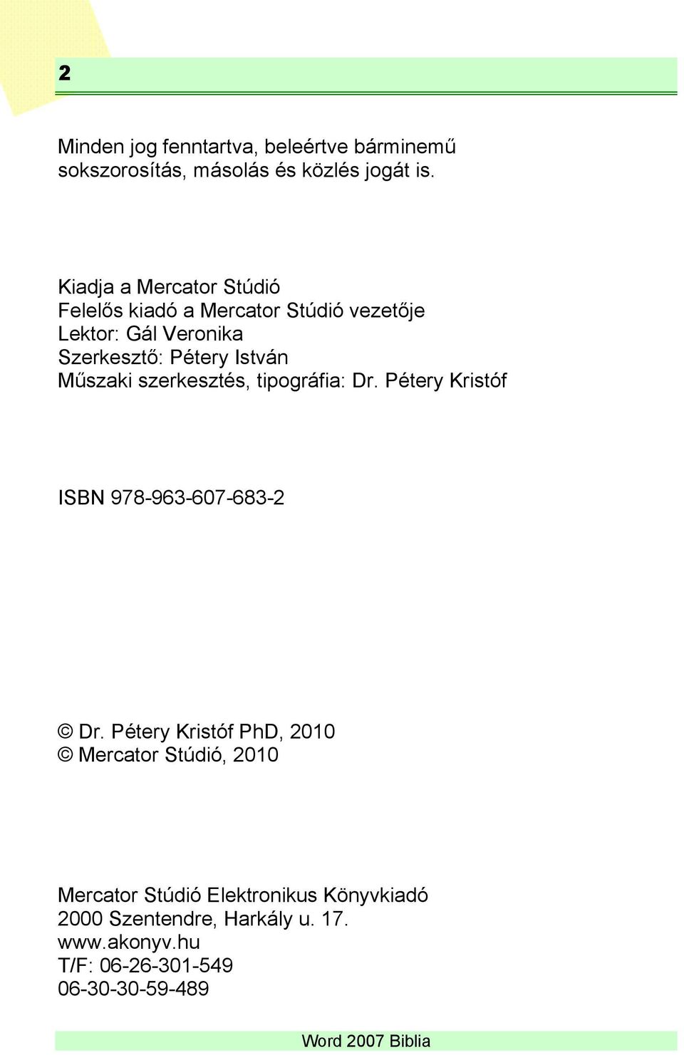 István Műszaki szerkesztés, tipográfia: Dr. Pétery Kristóf ISBN 978-963-607-683-2 Dr.