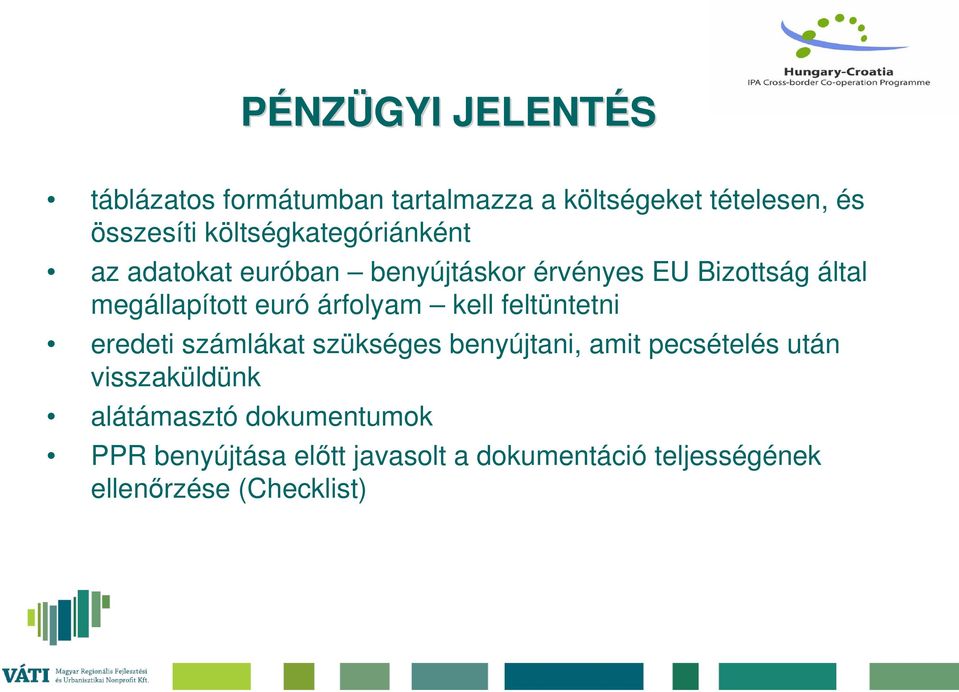euró árfolyam kell feltüntetni eredeti számlákat szükséges benyújtani, amit pecsételés után
