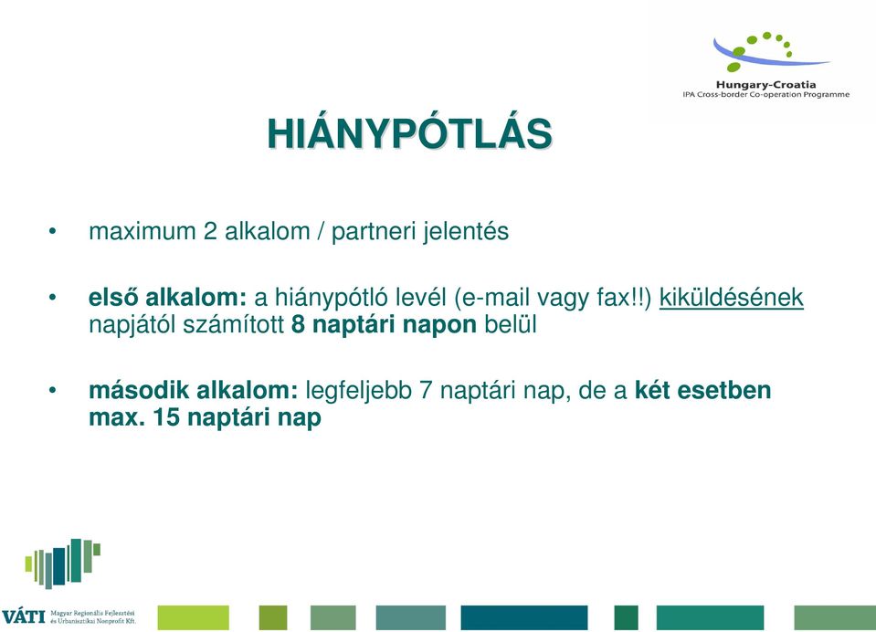 !) kiküldésének napjától számított 8 naptári napon belül