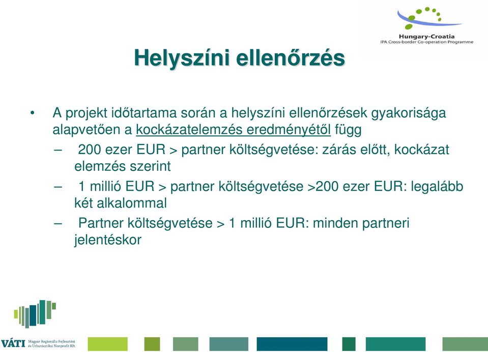 zárás előtt, kockázat elemzés szerint 1 millió EUR > partner költségvetése >200 ezer