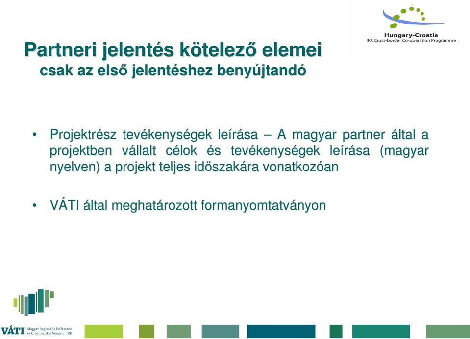 projektben vállalt v célok c és s tevékenys kenységek leírása (magyar nyelven) a