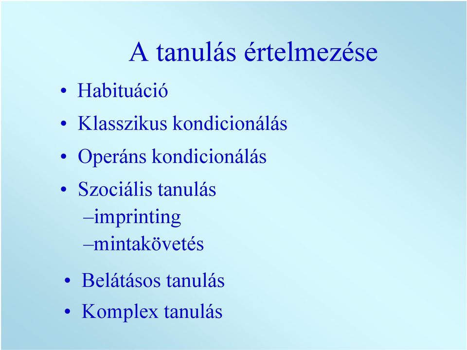 Operánskondicionálás Szociális tanulás