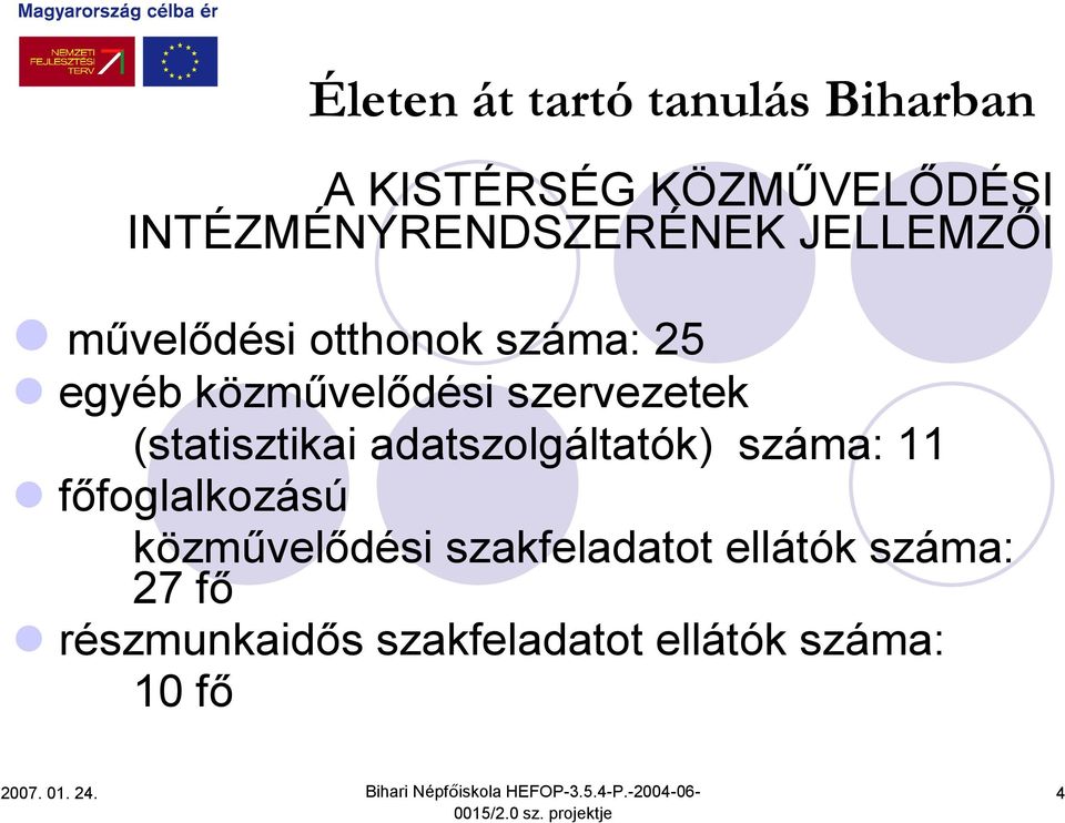 adatszolgáltatók) száma: 11 főfoglalkozású közművelődési