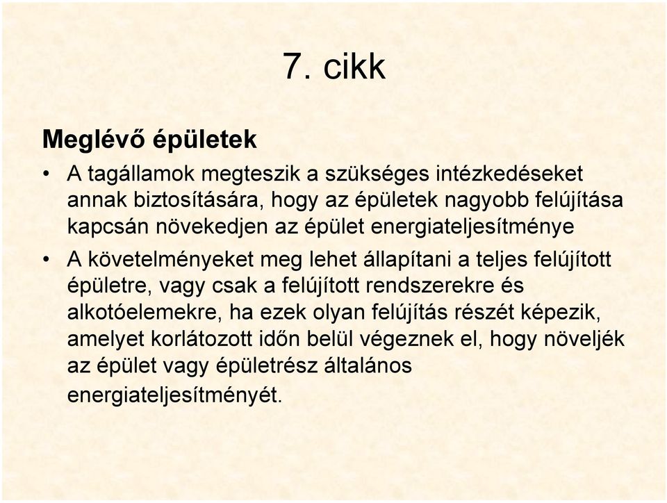 teljes felújított épületre, vagy csak a felújított rendszerekre és alkotóelemekre, ha ezek olyan felújítás részét