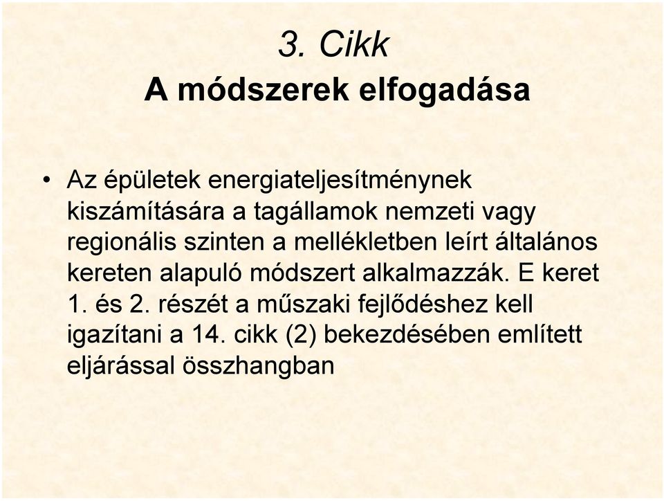 leírt általános kereten alapuló módszert alkalmazzák. E keret 1. és 2.