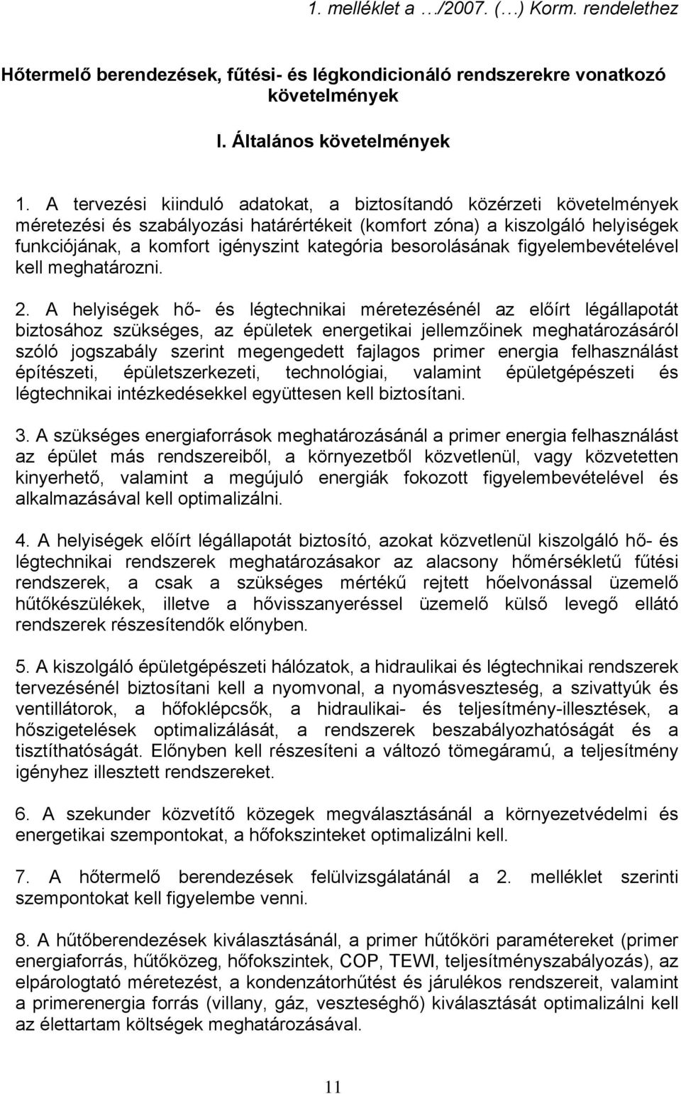 besorolásának figyelembevételével kell meghatározni. 2.