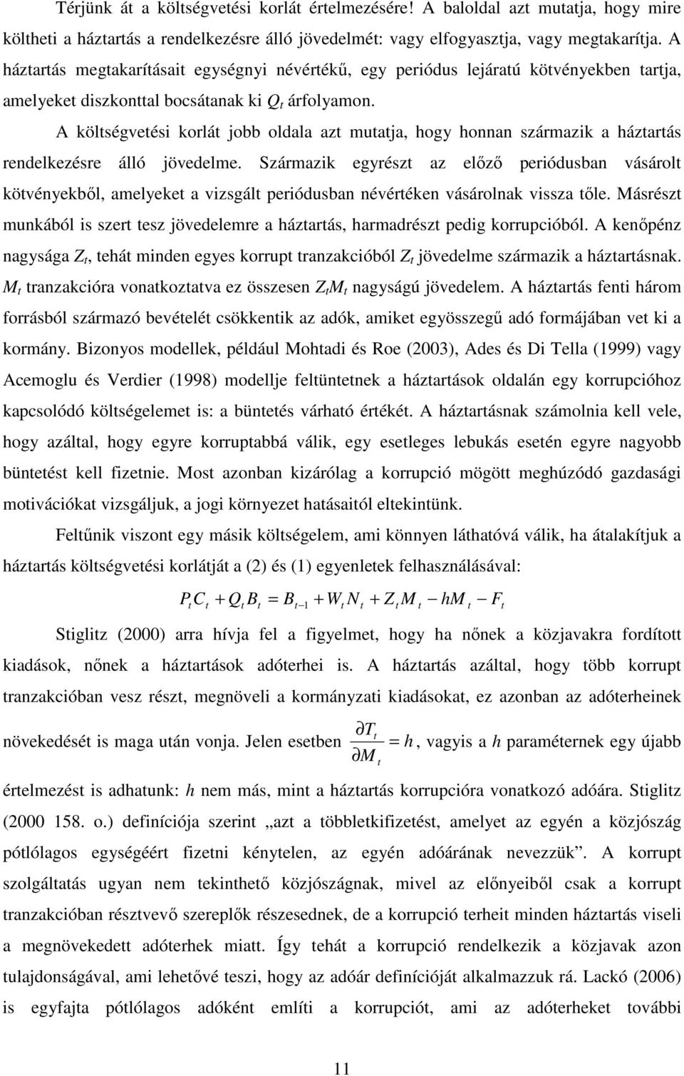 A kölségveési korlá jobb oldala az muaja, hogy honnan származik a házarás rendelkezésre álló jövedelme.