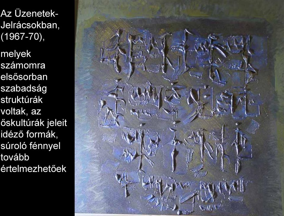 struktúrák voltak, az őskultúrák jeleit