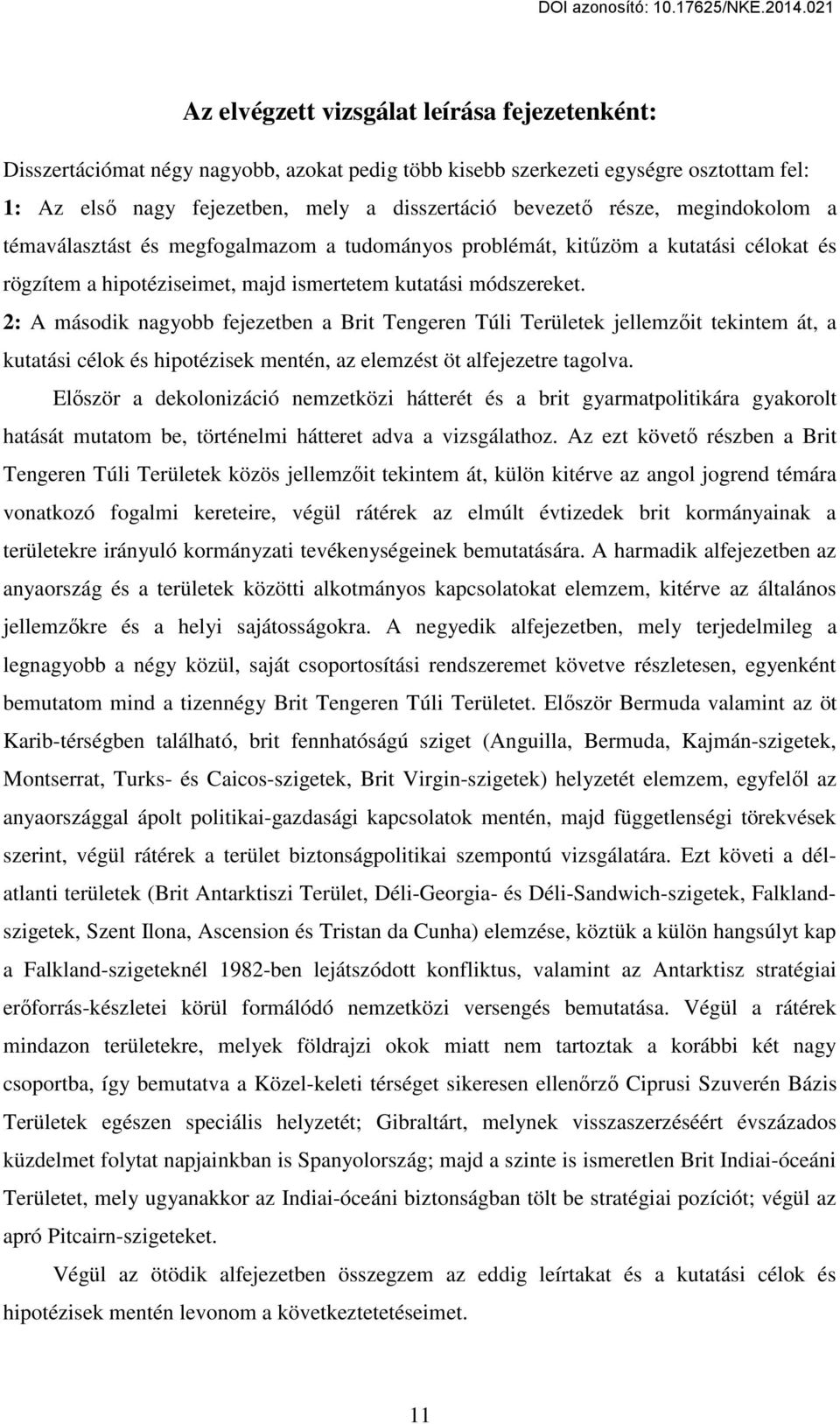 2: A második nagyobb fejezetben a Brit Tengeren Túli Területek jellemzőit tekintem át, a kutatási célok és hipotézisek mentén, az elemzést öt alfejezetre tagolva.