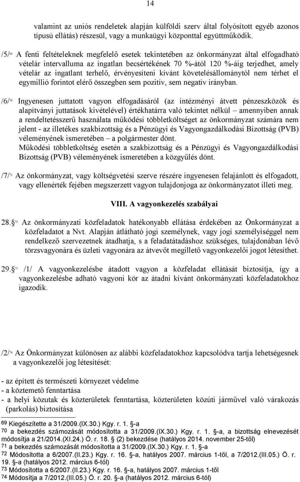 terhelő, érvényesíteni kívánt követelésállománytól nem térhet el egymillió forintot elérő összegben sem pozitív, sem negatív irányban.