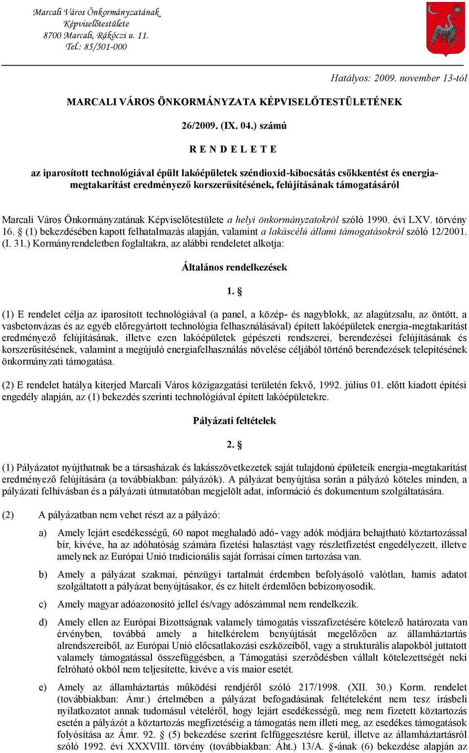 Város Önkormányzatának Képviselőtestülete a helyi önkormányzatokról szóló 1990. évi LXV. törvény 16.