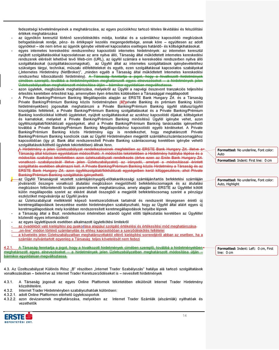 esetleges határidő- és költségkihatásokat.
