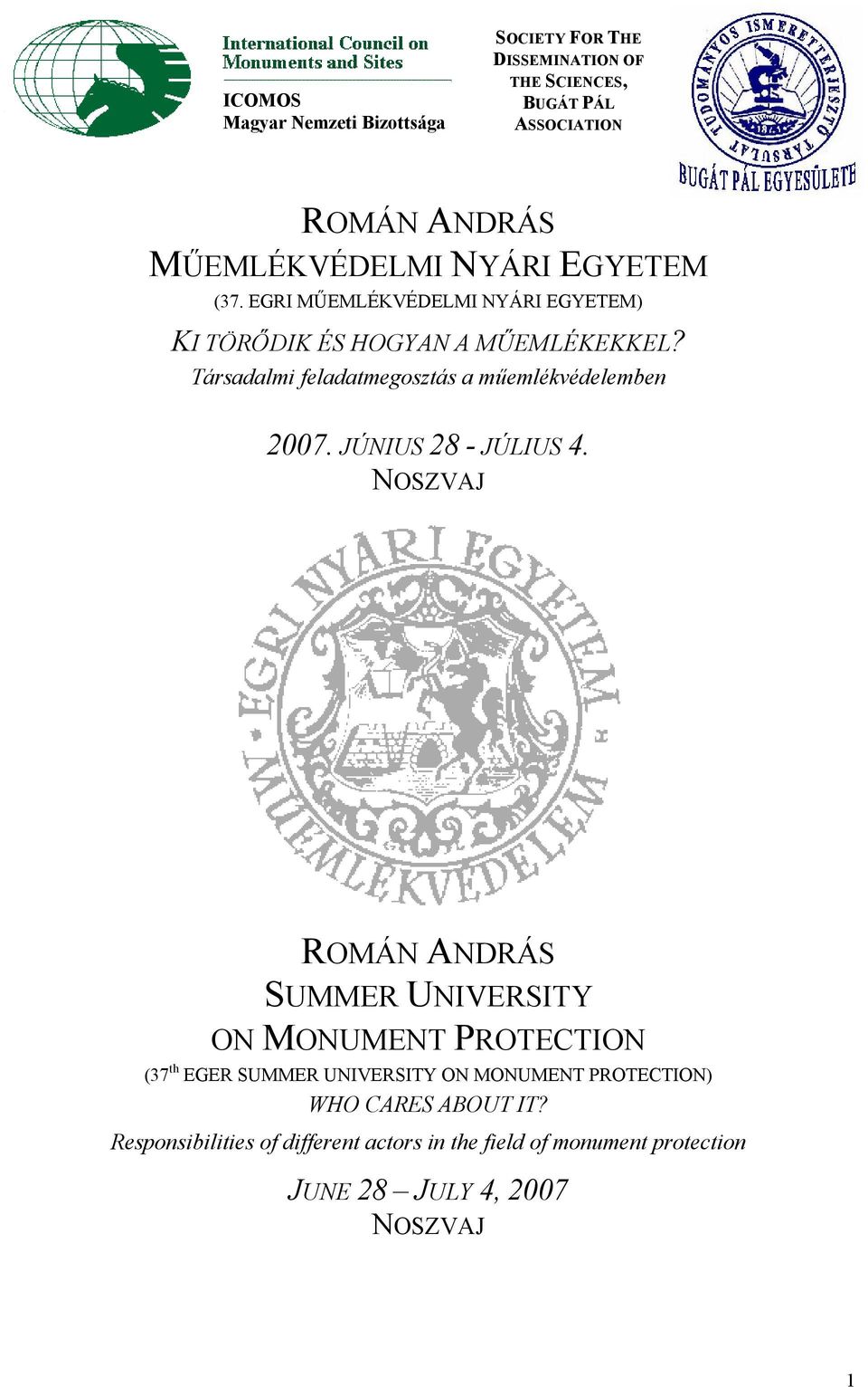 Társadalmi feladatmegosztás a műemlékvédelemben 2007. JÚNIUS 28 - JÚLIUS 4.