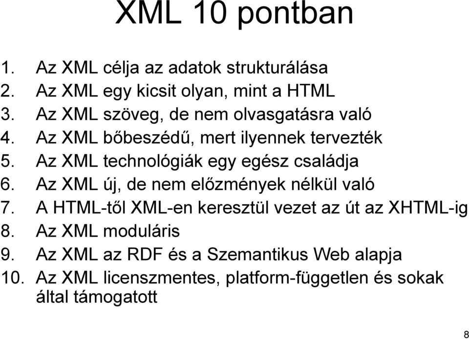 Az XML technológiák egy egész családja 6. Az XML új, de nem előzmények nélkül való 7.