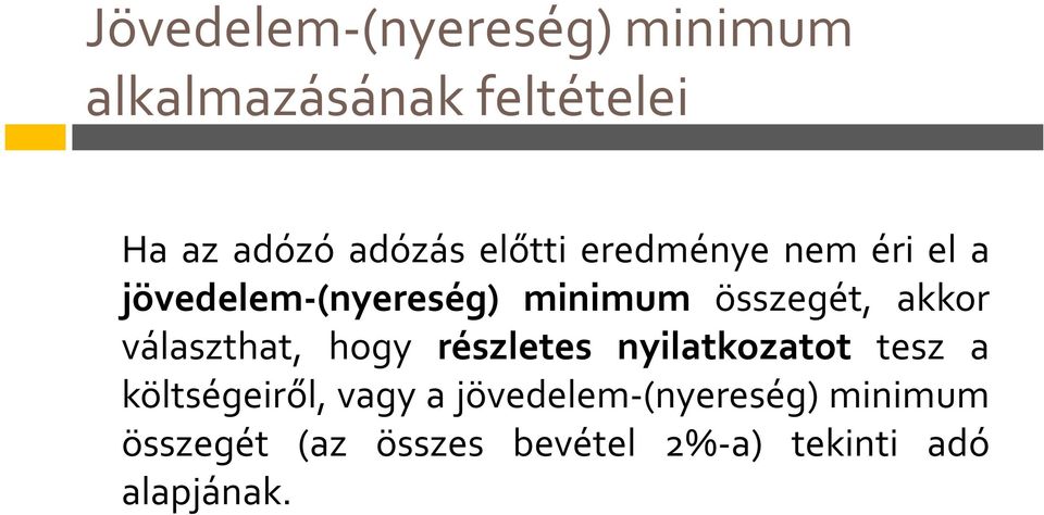 választhat, hogy részletes nyilatkozatot tesz a költségeiről, vagy a