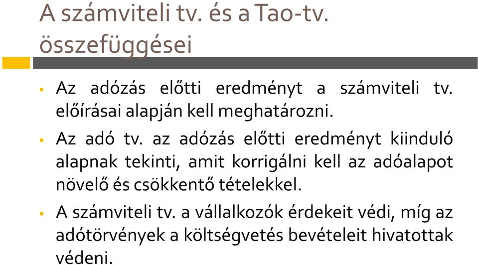 az adózás előtti eredményt kiinduló alapnak tekinti, amit korrigálni kell az adóalapot