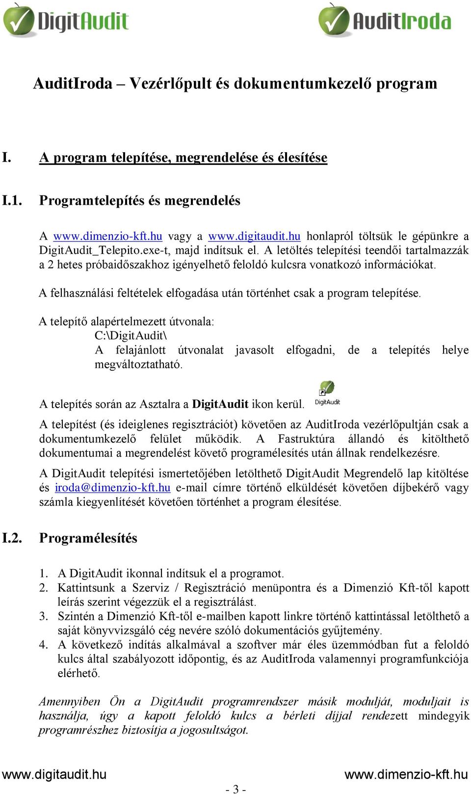A felhasználási feltételek elfogadása után történhet csak a program telepítése.