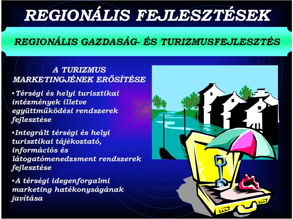 rendszerek fejlesztése Integrált térségi és helyi turisztikai tájékoztató, információs és