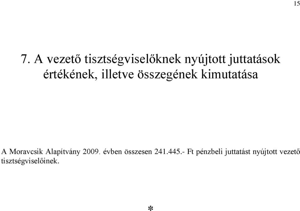 A Moravcsik Alapítvány 2009. évben összesen 241.445.