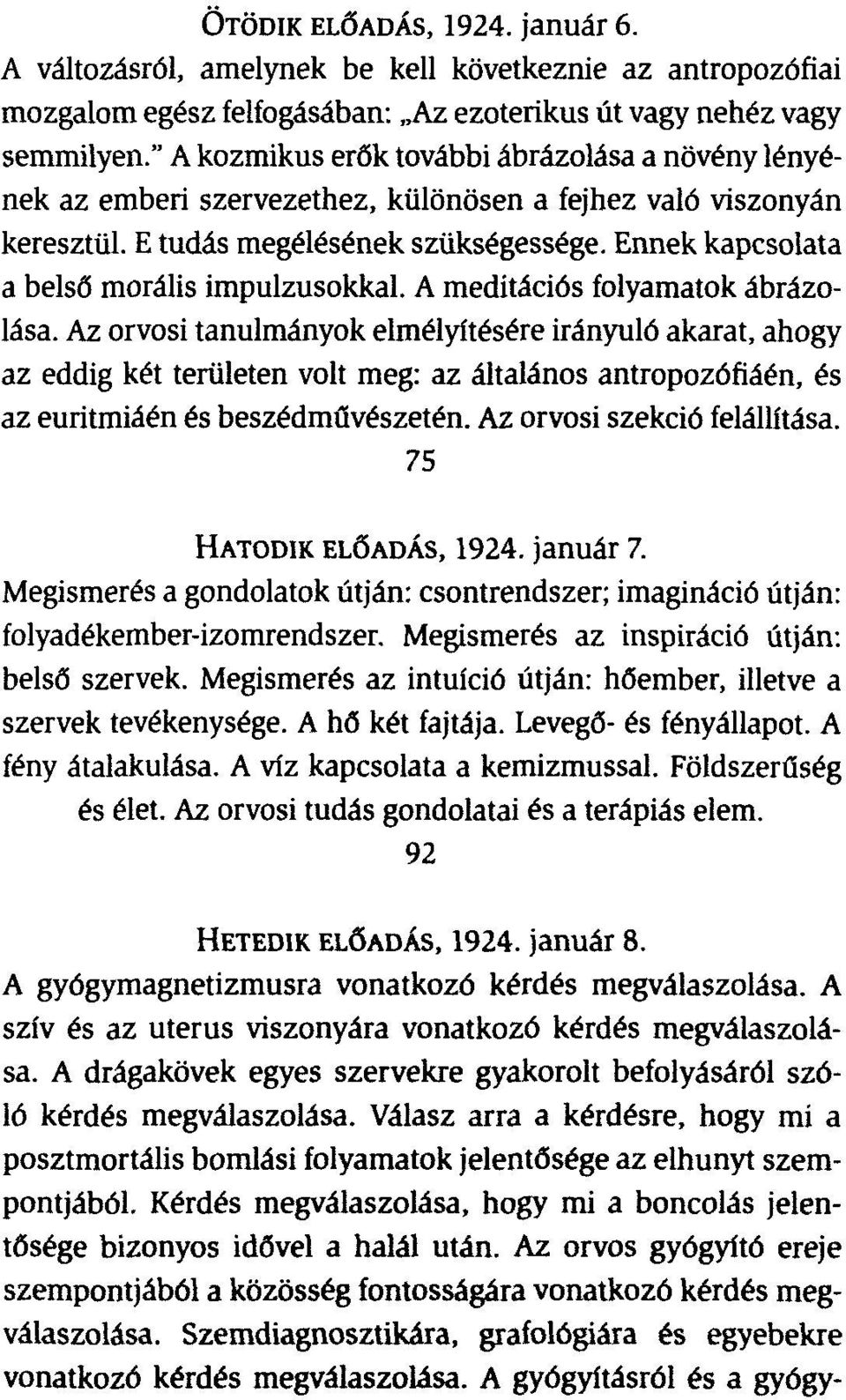 Ennek kapcsolata a belső morális impulzusokkal. A meditációs folyamatok ábrázolása.