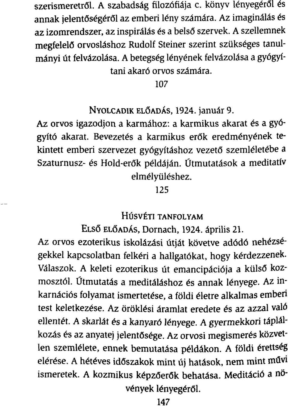 Az orvos igazodjon a karmához: a karmikus akarat és a gyógyító akarat.