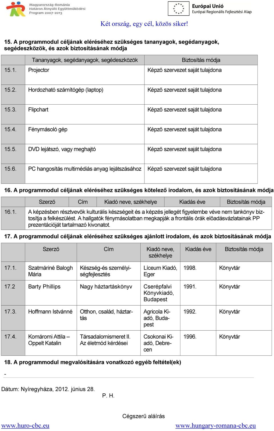 6. PC hangosítás multimédiás anyag lejátszásához Képző szervezet saját tulajdona 16.