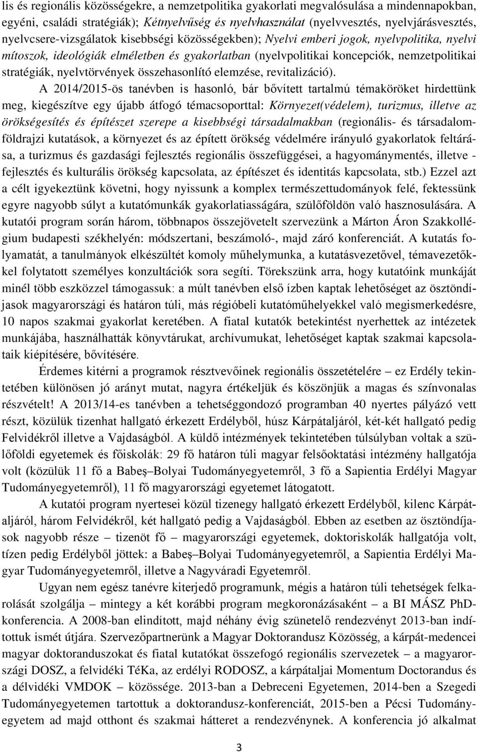 nyelvtörvények összehasonlító elemzése, revitalizáció).