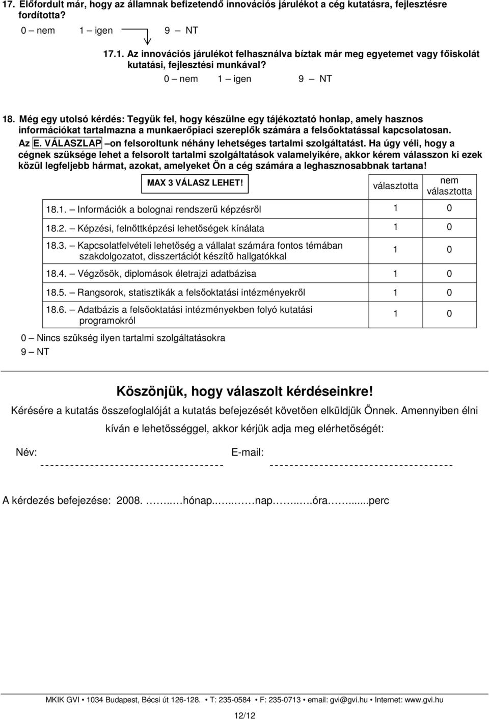 Az E. VÁLASZLAP on felsoroltunk néhány lehetséges tartalmi szolgáltatást.