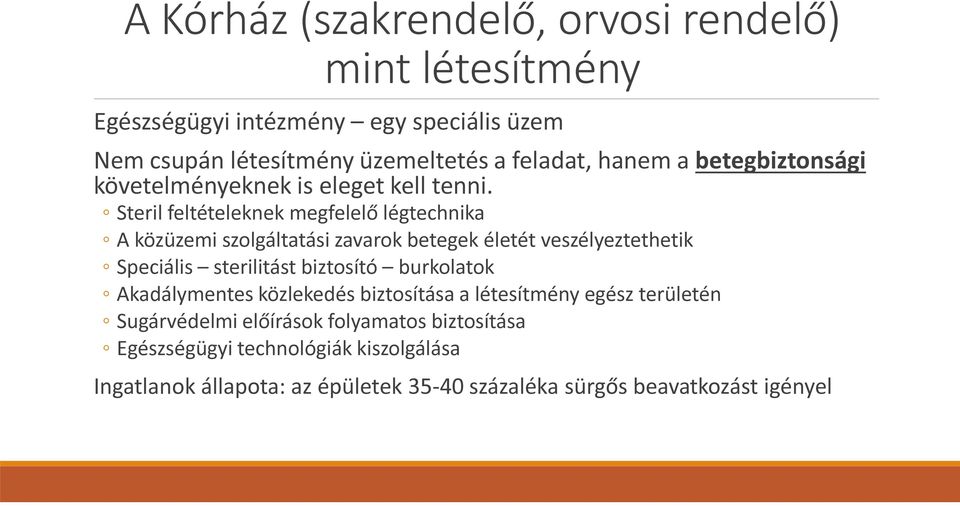 Steril feltételeknek megfelelő légtechnika A közüzemi szolgáltatási zavarok betegek életét veszélyeztethetik Speciális sterilitást biztosító