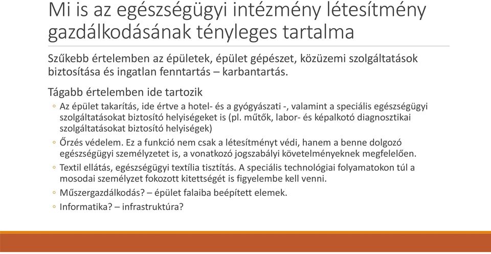 műtők, labor- és képalkotó diagnosztikai szolgáltatásokat biztosító helyiségek) Őrzés védelem.