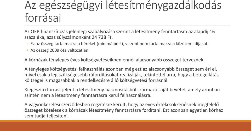 A kórházak tényleges éves költségvetéseikben ennél alacsonyabb összeget terveznek.