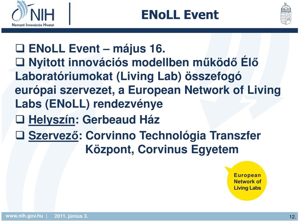 összefogó európai szervezet, a European Network of Living Labs