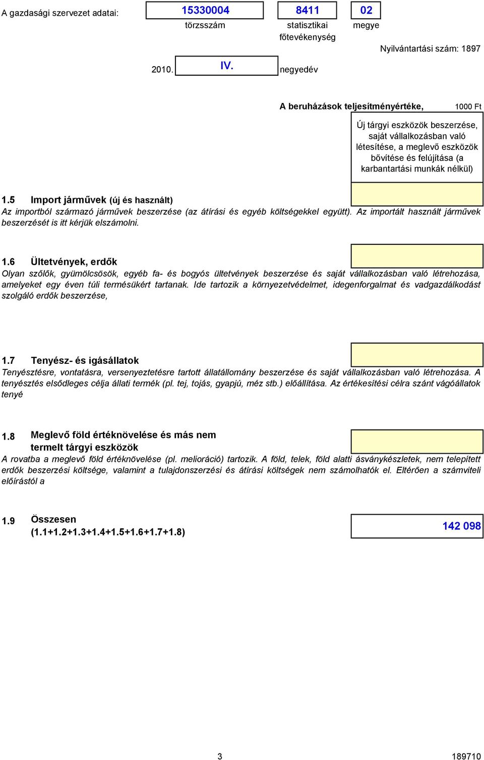 Ide tartozik a környezetvédelmet, idegenforgalmat és vadgazdálkodást szolgáló erdők beszerzése, 1.