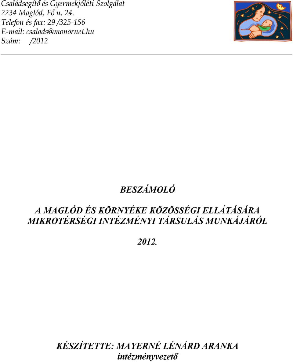 hu Szám: /2012 BESZÁMOLÓ A MAGLÓD ÉS KÖRNYÉKE KÖZÖSSÉGI ELLÁTÁSÁRA