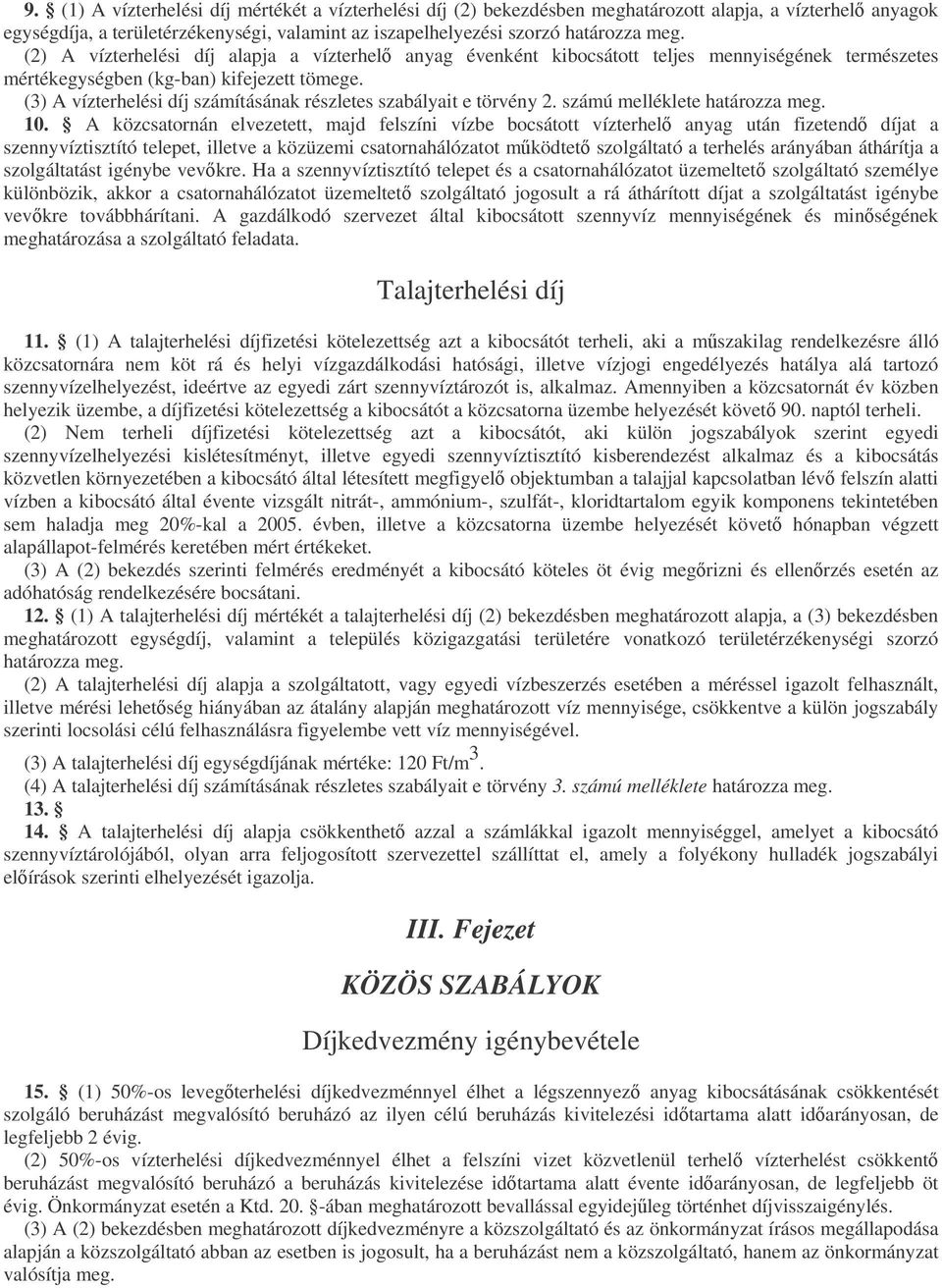 (3) A vízterhelési díj számításának részletes szabályait e törvény 2. számú melléklete határozza meg. 10.
