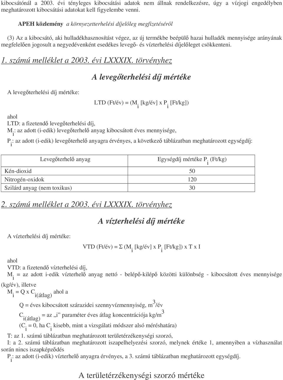 negyedévenként esedékes leveg- és vízterhelési díjelleget csökkenteni. 1. számú melléklet a 2003. évi LXXXIX.