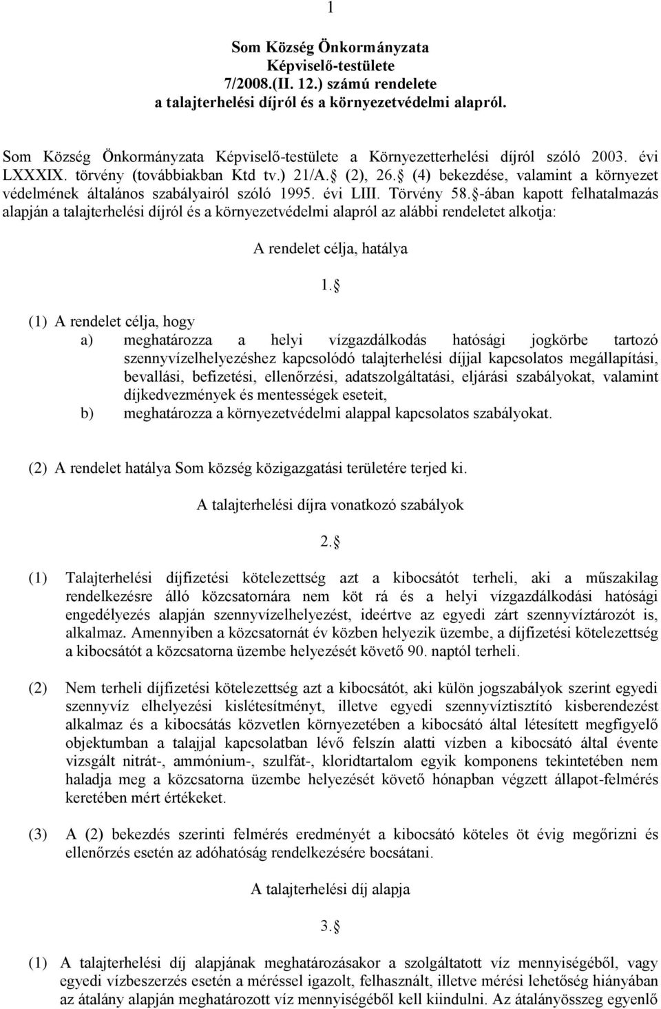 (4) bekezdése, valamint a környezet védelmének általános szabályairól szóló 1995. évi LIII. Törvény 58.