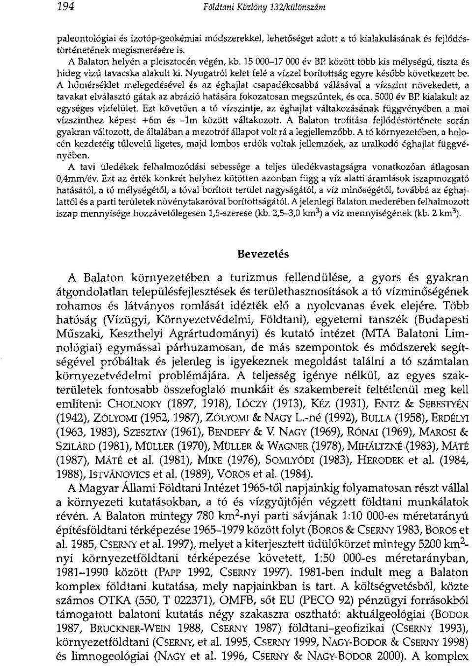 Nyugatról kelet felé a vízzel borítottság egyre később következett be.
