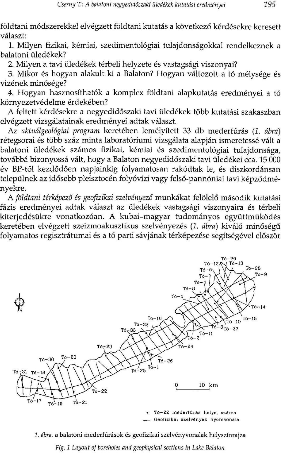 Hogyan változott a tó mélysége és vizének minősége? 4. Hogyan hasznosíthatók a komplex földtani alapkutatás eredményei a tó környezetvédelme érdekében?