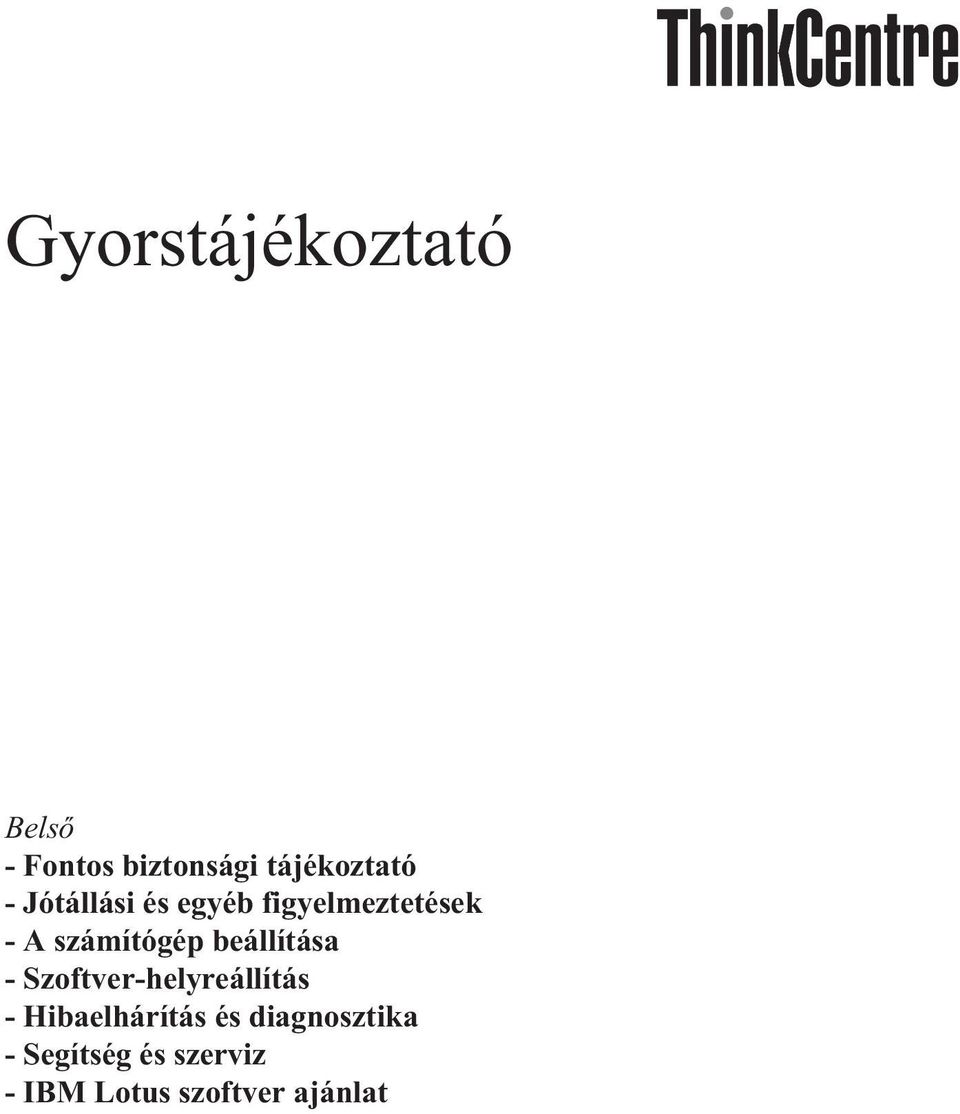 beállítása - Szoftver-helyreállítás - Hibaelhárítás és