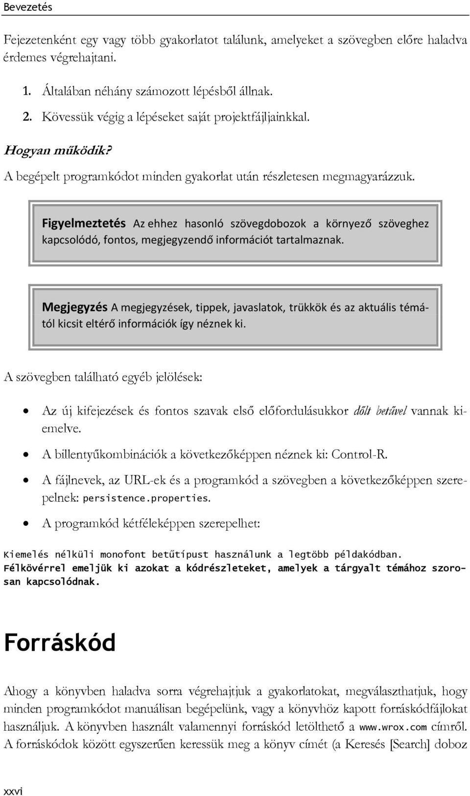 Figyelmeztetés Az ehhez hasonló szövegdobozok a környező szöveghez kapcsolódó, fontos, megjegyzendő információt tartalmaznak.