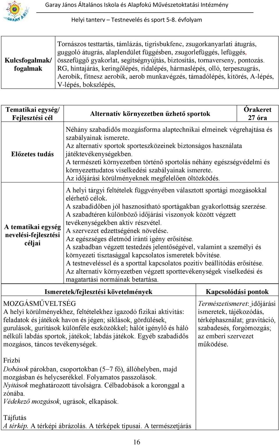 RG, hintajárás, keringőlépés, ridalépés, hármaslépés, olló, terpeszugrás, Aerobik, fitnesz aerobik, aerob munkavégzés, támadólépés, kitörés, A-lépés, V-lépés, bokszlépés, Tematikai egység/