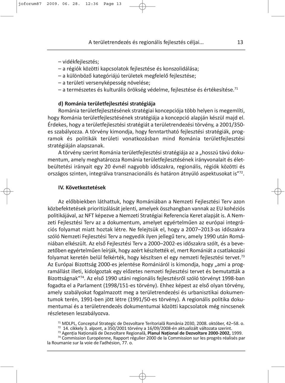 kulturális örökség védelme, fejlesztése és értékesítése.