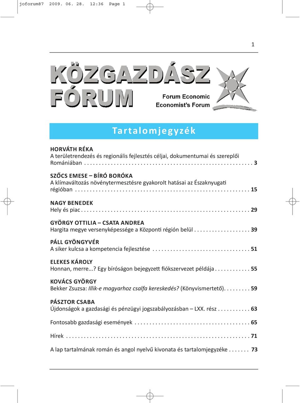 ........................................................ 29 GYÖRGY OTTILIA CSATA ANDREA Hargita megye versenyképessége a Közpon régión belül.