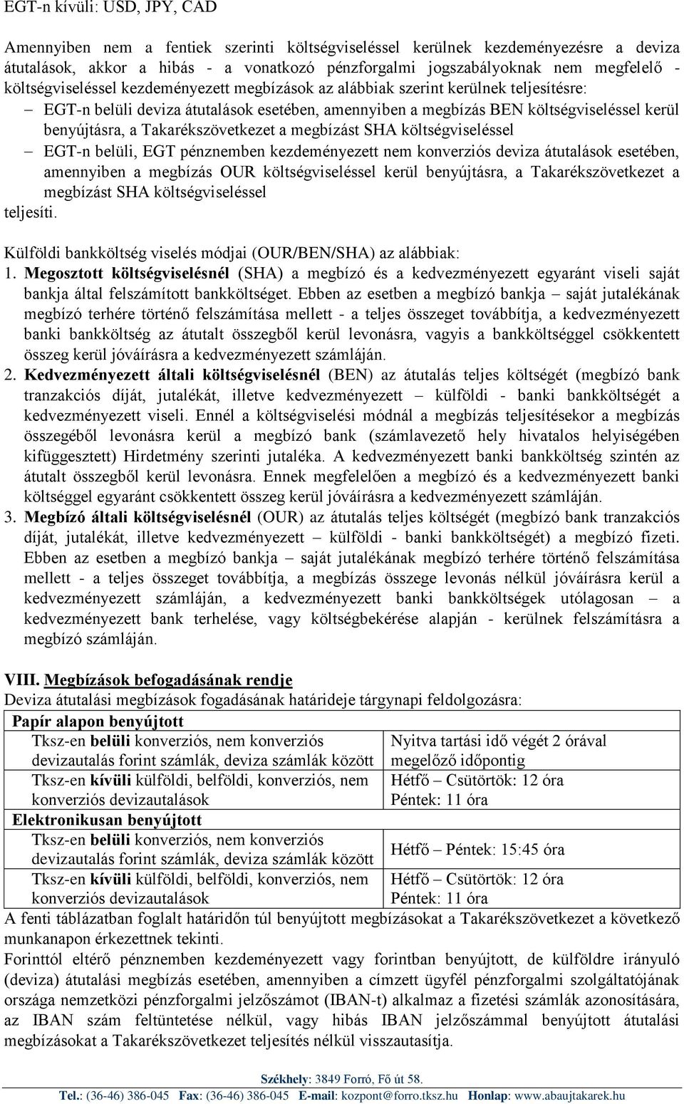 Takarékszövetkezet a megbízást SHA költségviseléssel EGT-n belüli, EGT pénznemben kezdeményezett nem konverziós deviza átutalások esetében, amennyiben a megbízás OUR költségviseléssel kerül