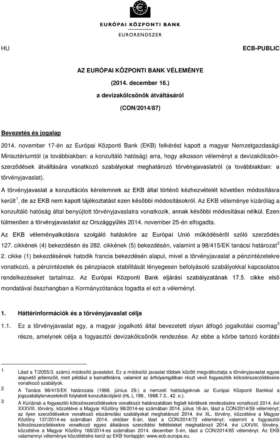 átváltására vonatkozó szabályokat meghatározó törvényjavaslatról (a továbbiakban: a törvényjavaslat).