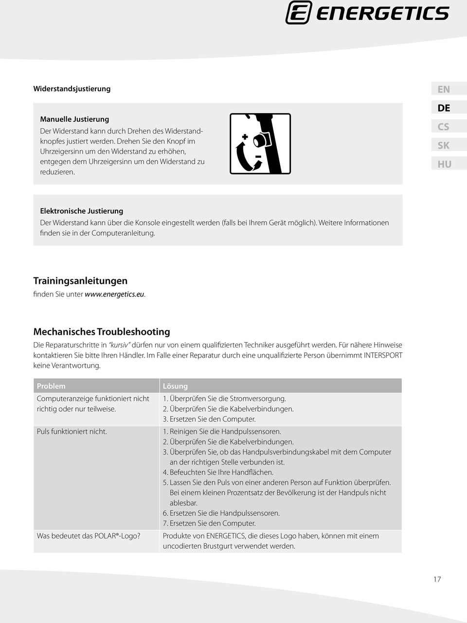 EN DE CS SK HU Elektronische Justierung Der Widerstand kann über die Konsole eingestellt werden (falls bei Ihrem Gerät möglich). Weitere Informationen finden sie in der Computeranleitung.